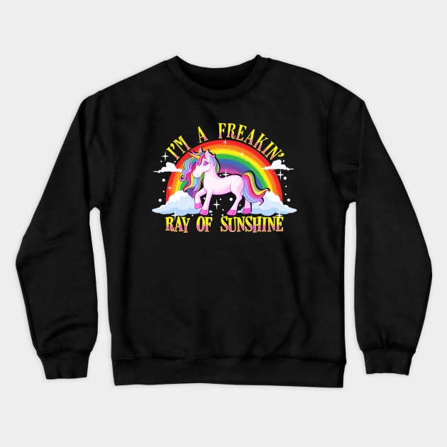 Funny I'm A Freakin' Ray Of Sunshine Unicorn Crewneck Sweatshirt by theperfectpresents